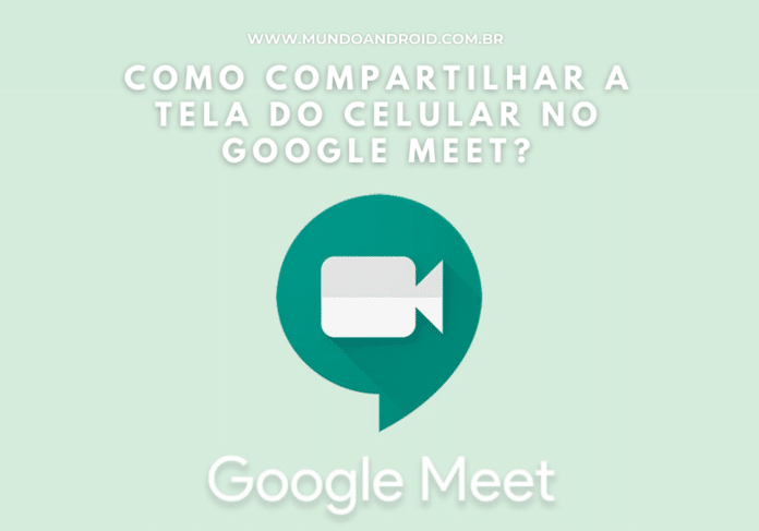 Como compartilhar a tela do celular no Google Meet