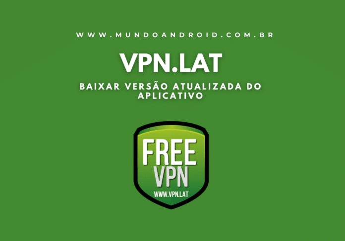 VPN.lat Grátis e ilimitado APK - Baixar para Android