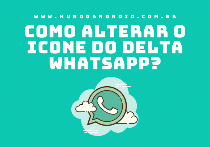 Como mudar o ícone do aplicativo Delta WhatsApp