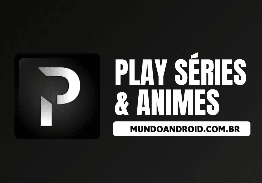 Play Séries, Filmes e Animes APK v5.0.8 (Sem anúncios) - Mundo Android