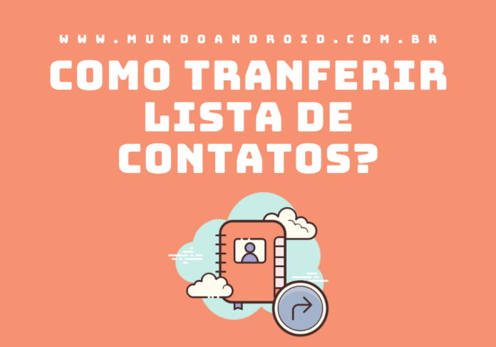 Como transferir lista de contatos para outro celular